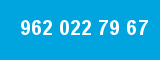 962 022 79 67